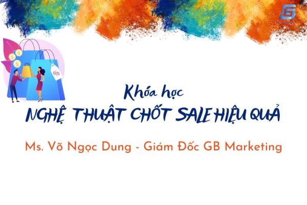 Nội dung hấp dẫn của khóa học “Nghệ Thuật Chốt Sale Hiệu Quả” 